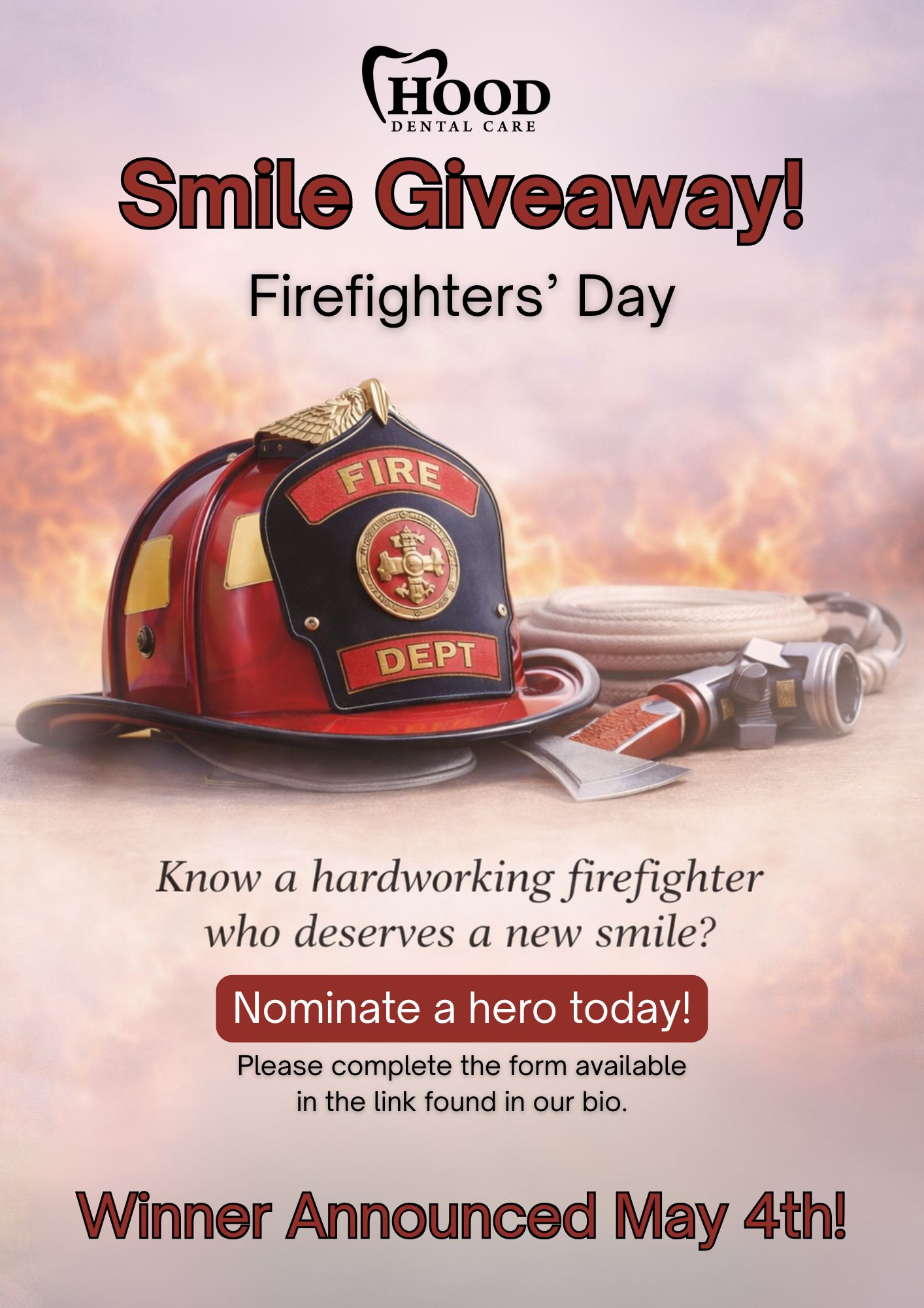 A red firefighter helmet, hose, and axe are displayed with Hood Dental Care’s Firefighter Smile Giveaway and Honoring Heroes event details.